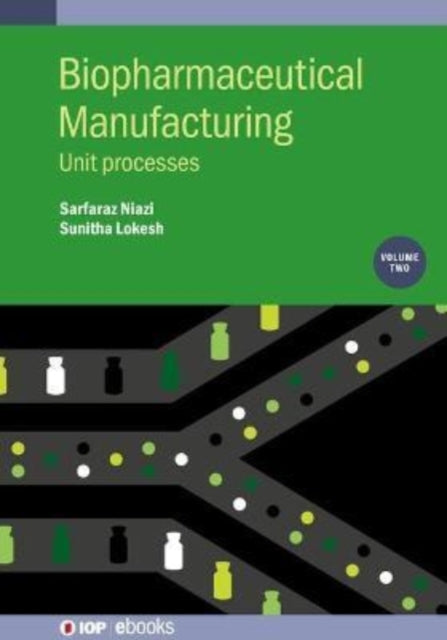 Biopharmaceutical Manufacturing, Volume 2: Unit processes