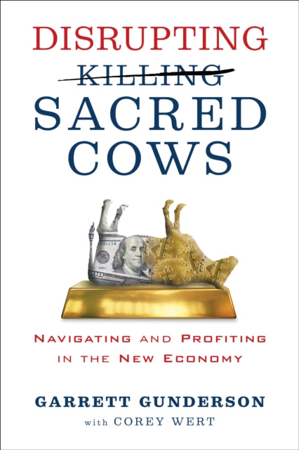 Disrupting Sacred Cows: Revealing the Sacred Truths for a Life of Prosperity, Love and Legacy