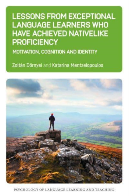 Lessons from Exceptional Language Learners Who Have Achieved Nativelike Proficiency: Motivation, Cognition and Identity