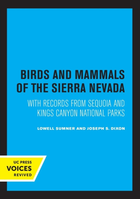 Birds and Mammals of the Sierra Nevada: With Records from Sequoia and Kings Canyon National Parks