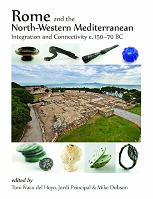 Rome and the North-Western Mediterranean: Integration and connectivity c. 150-70 BC