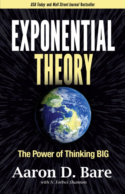 Exponential Theory: ReimaginingThe Future Through the Power of Thinking Big