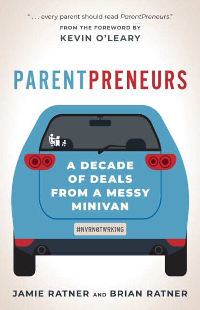 ParentPreneurs: A Decade of Deals from a Messy Minivan