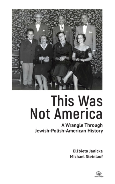 This Was Not America: A Wrangle Through Jewish-Polish-American History