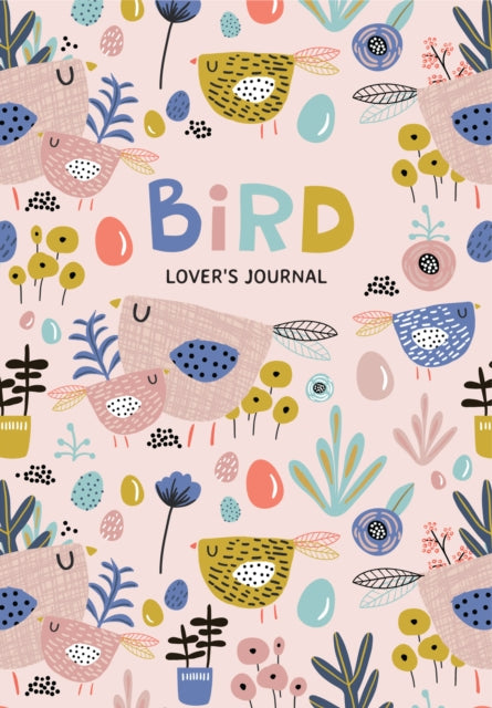 Bird Lover's Blank Journal: A Cute Journal of Feathers and Diary Notebook Pages (Journal for the Bird Watching Enthusiast)