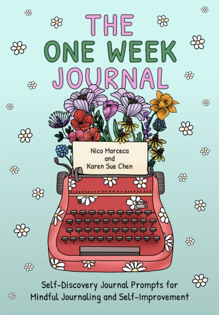 The One Week Journal: Self-Discovery Journal Prompts for Mindful Journaling and Self-Improvement (Time efficient journaling with stress relief coloring pages for adults)