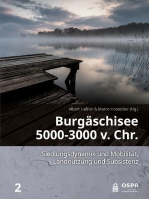 Burgaschisee 5000-3000 v. Chr.: Siedlungsdynamik und Mobilitat, Landnutzung und Subsistenz