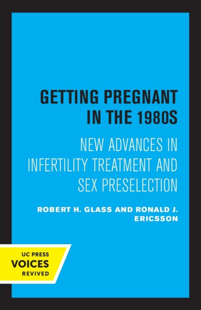 Getting Pregnant in the 1980s: New Advances in Infertility Treatment and Sex Preselection