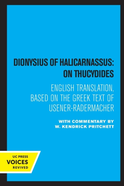 Dionysius of Halicarnassus: On Thucydides: Based on the Greek Text of Usener-Radermacher