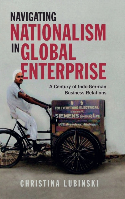 Navigating Nationalism in Global Enterprise: A Century of Indo-German Business Relations