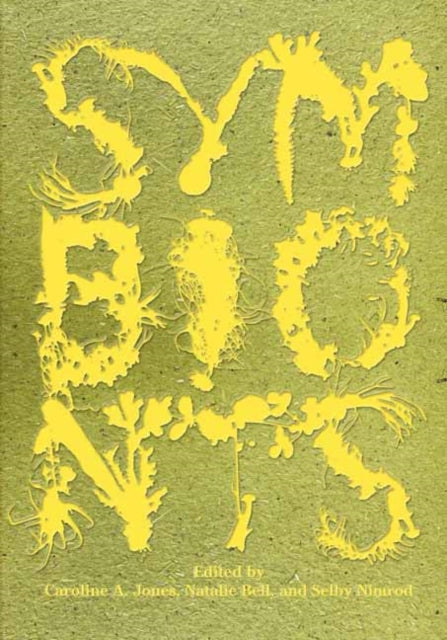 Symbionts: Contemporary Artists and the Biosphere