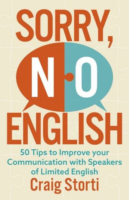 Sorry, No English: 50 Tips to Improve your Communication with Speakers of Limited English