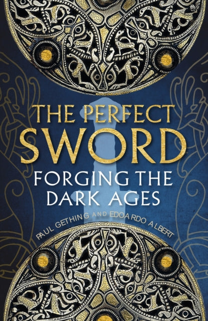 The Perfect Sword: Forging the Dark Ages