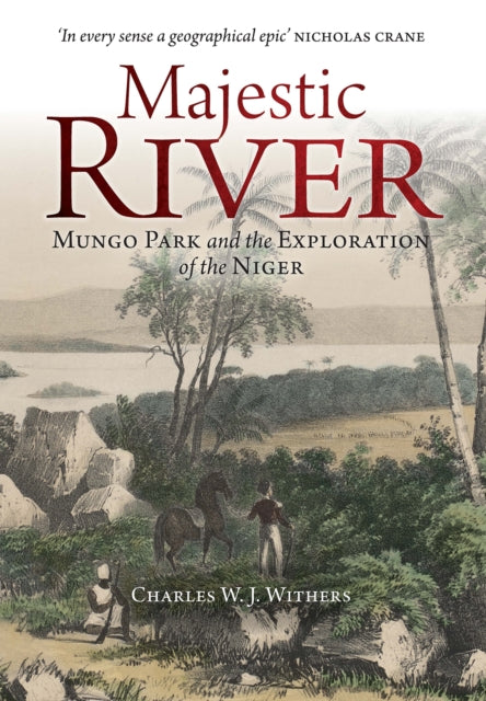 Majestic River: Mungo Park and the Exploration of the Niger