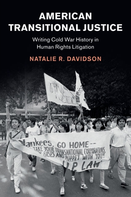 American Transitional Justice: Writing Cold War History in Human Rights Litigation