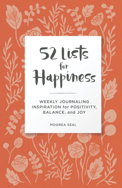 52 Lists for Happiness Floral Pattern: Weekly Journaling Inspiration for Positivity, Balance, and Joy (A Guided Self-Ca re Journal with Prompts, Photos, and Illustrations)