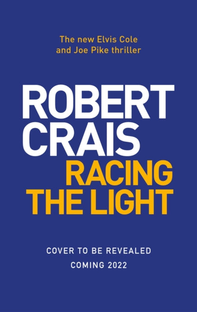 Racing the Light: The New ELVIS COLE and JOE PIKE Thriller