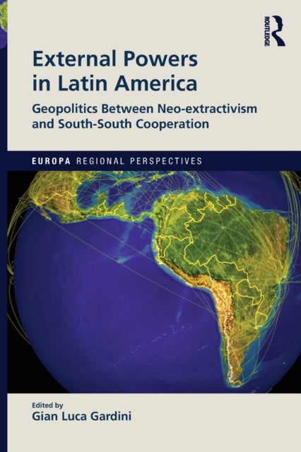 External Powers in Latin America: Geopolitics between Neo-extractivism and South-South Cooperation