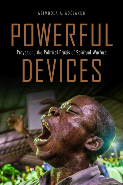 Powerful Devices: Prayer and the Political Praxis of Spiritual Warfare