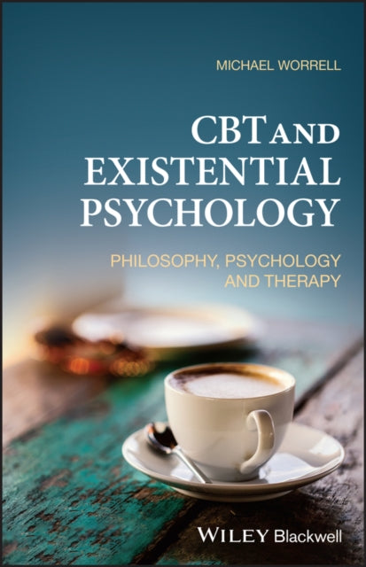 CBT and Existential Psychology - Philosophy, Psychology and Therapy