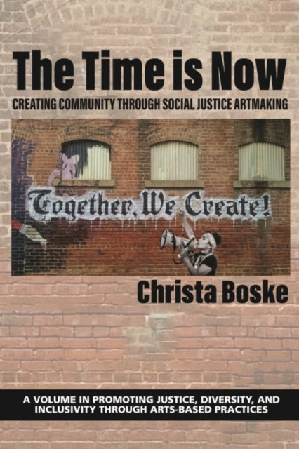 The Time is Now: Creating Community Through Social Justice Artmaking