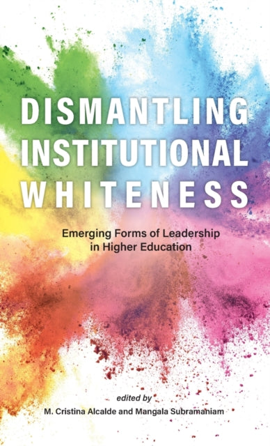 Dismantling Institutional Whiteness: Emerging Forms of Leadership in Higher Education