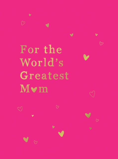 For the World's Greatest Mum: The Perfect Gift for Your Mum