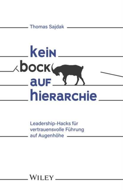 Kein Bock auf Hierarchie - Leadership-Hacks fur vertrauensvolle Fuhrung auf Augenhoehe