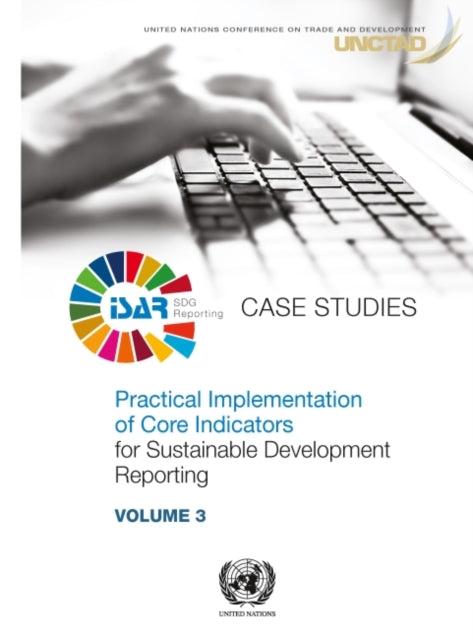 Practical implementation of core indicators for sustainable development reporting: Vol. 3: Case studies