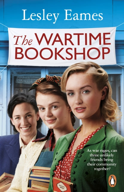 The Wartime Bookshop: The first in a heart-warming WWII saga series about community and friendship, from the RNA award-winning author