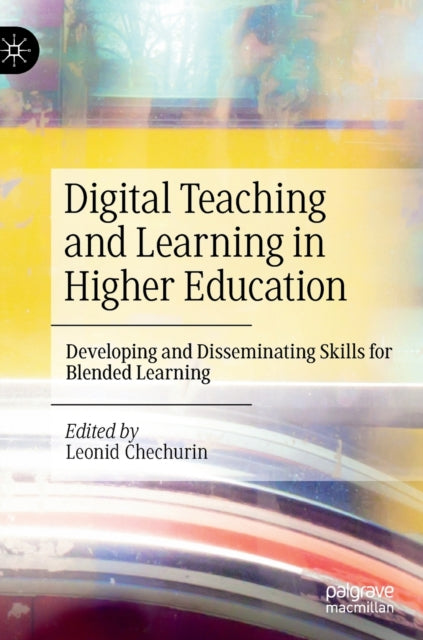 Digital Teaching and Learning in Higher Education: Developing and Disseminating Skills for Blended Learning