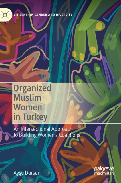 Organized Muslim Women in Turkey: An Intersectional Approach to Building Women's Coalitions