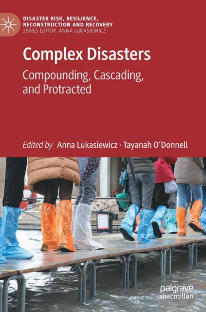 Complex Disasters: Compounding, Cascading, and Protracted