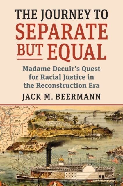 The Journey to Separate but Equal: Madame Decuir's Quest for Racial Justice in the Reconstruction Era