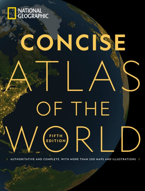 National Geographic Concise Atlas of the World, 5th Edition: Authoritative and complete, with more than 250 maps and illustrations.