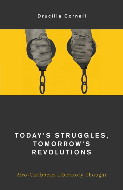 Today's Struggles, Tomorrow's Revolutions: Afro-Caribbean Liberatory Thought