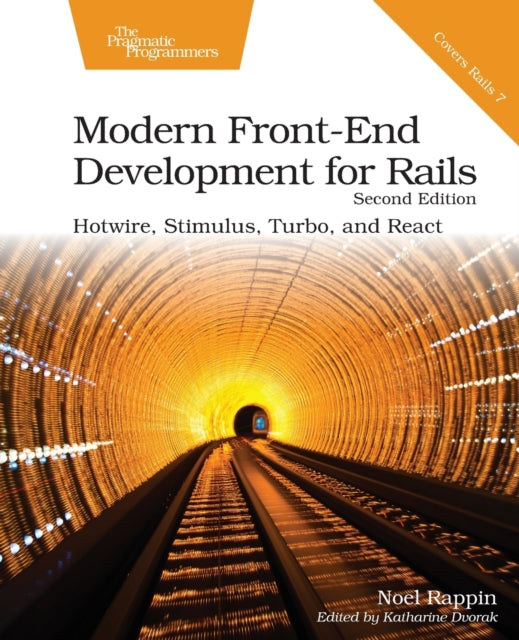 Modern Front-End Development for Rails, Second Edition: Hotwire, Stimulus, Turbo, and React