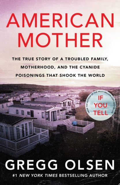American Mother: The true story of a troubled family, motherhood, and the cyanide poisonings that shook the world
