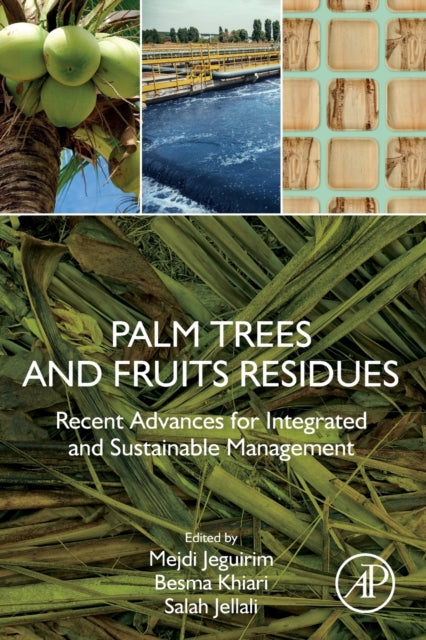 Palm Trees and Fruits Residues: Recent Advances for Integrated and Sustainable Management