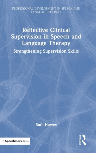 Reflective Clinical Supervision in Speech and Language Therapy: Strengthening Supervision Skills
