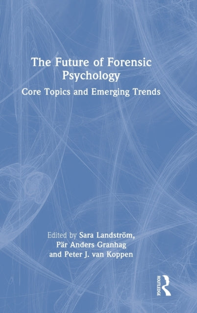 The Future of Forensic Psychology: Core Topics and Emerging Trends