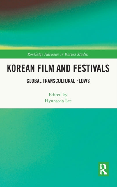 Korean Film and Festivals: Global Transcultural Flows