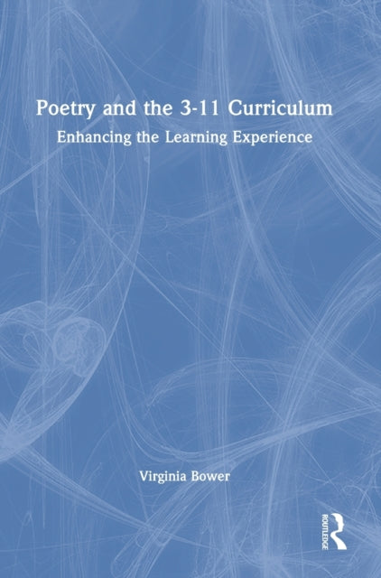 Poetry and the 3-11 Curriculum: Enhancing the Learning Experience
