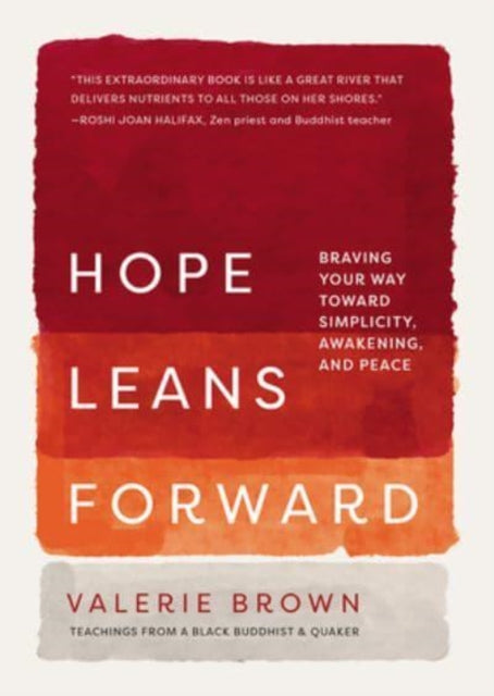 Hope Leans Forward: Braving Your Way toward Simplicity, Awakening, and Peace