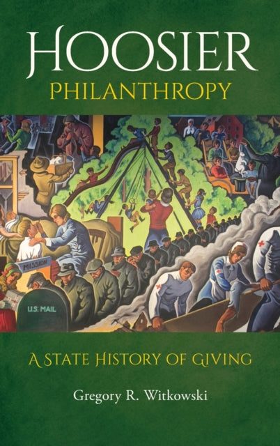 Hoosier Philanthropy: A State History of Giving