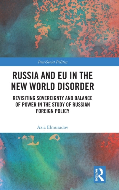 Russia and EU in the New World Disorder: Revisiting Sovereignty and Balance of Power in the study of Russian Foreign Policy