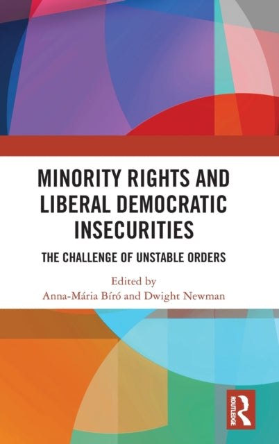 Minority Rights and Liberal Democratic Insecurities: The Challenge of Unstable Orders