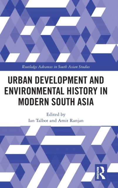 Urban Development and Environmental History in Modern South Asia