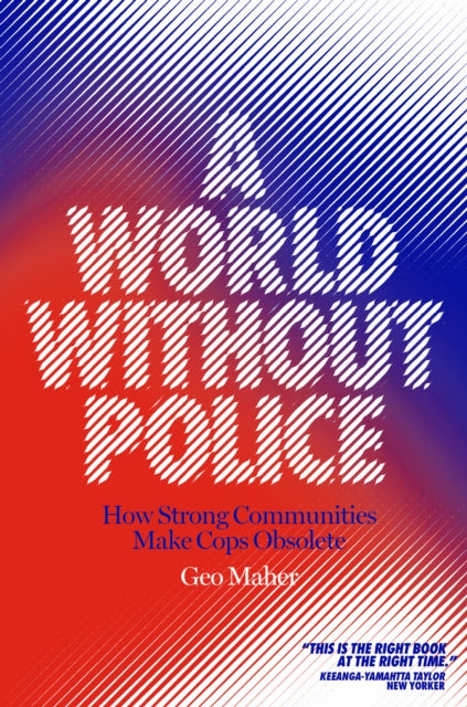 A World Without Police: How Strong Communities Make Cops Obsolete