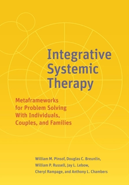 Integrative Systemic Therapy: Metaframeworks for Problem Solving With Individuals, Couples, and Families